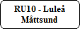 RU10 - Luleå
Måttsund